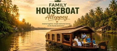 Best Family Houseboat Alleppey (2026) – Safe, Spacious & Comfortable for All Ages