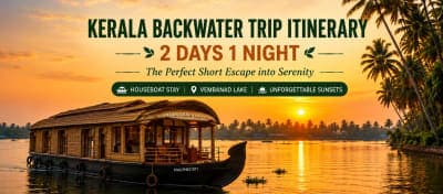 Kerala Backwater Trip Itinerary: 2 Days 1 Night Complete Guide