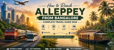 How to Reach Alleppey from Bangalore – Complete Travel Guide 2026