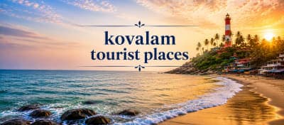 Kovalam Tourist Places 2026: 20 Best Places to Visit in Kovalam